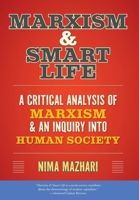Marxism & Smart Life: A Critical Analysis of Marxism & an Inquiry Into Human Society 1038300592 Book Cover