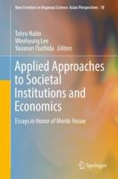 Applied Approaches to Societal Institutions and Economics: Essays in Honor of Moriki Hosoe 981135457X Book Cover