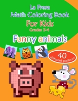 Math Coloring Book for Kids: Grades 3-4. Funny Animals. 40 Different Patterns 1088515037 Book Cover