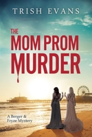 The Mom Prom Murder : A Berger and Fryze Mystery 1733234969 Book Cover