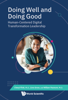 Doing Well And Doing Good: Human-centered Digital Transformation Leadership 981126841X Book Cover