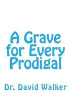 A Grave for Every Prodigal 1726123553 Book Cover