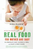 Real Food for Mother and Baby: The Fertility Diet, Eating for Two, and Baby's First Food 1596913940 Book Cover