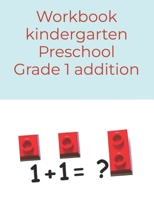 Workbook Kindergarten Preschool Grade 1 Addition: Kids Workbook for Adding 1520936524 Book Cover