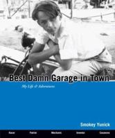 Best Damn Garage in Town: My Life & Adventures 0972437835 Book Cover