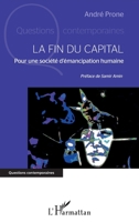 La fin du capital: Pour une société d'émancipation humaine (Questions Contemporaines) (French Edition) 234303950X Book Cover