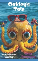 The Twisted Turtle Adventures: Oakley's Tale B0F6YX3778 Book Cover