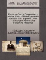 Kentucky Carbon Corperation v. Interior Board of Mine Operations Appeals. U.S. Supreme Court Transcript of Record with Supporting Pleadings 1270636146 Book Cover