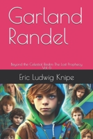 Garland Randel: Beyond the Celestial Realm The Lost Prophecy Vol 6 B0DXZ86R1Y Book Cover