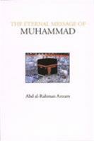 The Eternal Message of Muhammad (Islamic Texts Society) 0704332035 Book Cover
