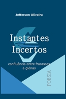 Instantes Incertos: confluências entre fracassos e glórias (Portuguese Edition) B0CHL1C9GW Book Cover