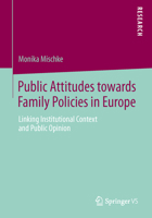 Public Attitudes Toward Family Policies in Europe: Linking Institutional Context and Public Opinion 3658035765 Book Cover