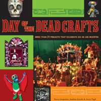 Day of the Dead Crafts: More Than 24 Projects that Celebrate Dia de los Muertos 0470258292 Book Cover