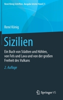 Sizilien: Ein Buch von Städten und Höhlen, von Fels und Lava und von der großen Freiheit des Vulkans (René König Schriften. Ausgabe letzter Hand) (German Edition) 3658282428 Book Cover