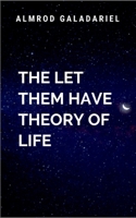 The Let Them Have Theory of Life: Life Trilogy 997410565X Book Cover
