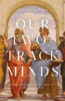 Our Two-Track Minds: Rehabilitating Freud on Culture 1501370022 Book Cover