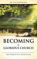 Becoming the Glorious Church 1619043254 Book Cover