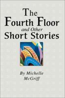 The Fourth Floor and Other Short Stories 0595268293 Book Cover