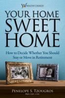 Your Home Sweet Home: How to Decide Whether You Should Stay or Move in Retirement 097098703X Book Cover