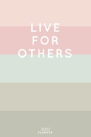 Live For Others: Cute Inspirational Quote Planner 2020 - 6x9 100 Pages with Calendar + US and UK Holidays + Monthly and Weekly Organizer + Habit Tracker and Password Keeping Notebook 1698521804 Book Cover