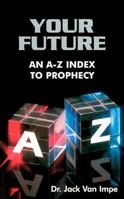 Your Future: An A-Z Index to Prophecy 0934803684 Book Cover