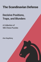 The Scandinavian Defense: Decisive Positions, Traps, and Blunders B09NGRX44R Book Cover