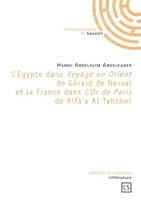 L'Égypte dans Voyage en Orient de Gérard de Nerval: Et la France dans L'Or de Paris de Rifà'a Al Tahtâwî 2753902003 Book Cover