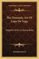 The Dramatic Art of Lope de Vega 1163242152 Book Cover