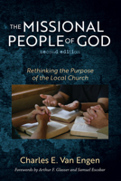 The Missional People of God, Second Edition: Rethinking the Purpose of the Local Church B0H4RNDMC3 Book Cover