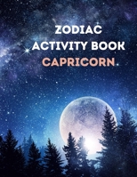 Zodiac Activity Book Capricorn: Zodiac Coloring Book for Adults/Activity book/Astrological Designs for Your Zodiac Sign! 1008922889 Book Cover