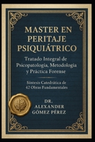 MASTER EN PERITAJE PSIQUIÁTRICO: Tratado Integral de Psicopatología, Metodología y Práctica Forense (Una mirada desde la Psiquiatria Forense) (Spanish Edition) B0GG3YV1M7 Book Cover