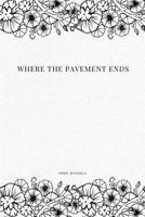 Where the Pavement Ends 1547088451 Book Cover