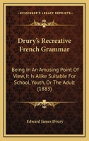 Drury's Recreative French Grammar 1436826500 Book Cover