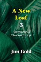 A New Leaf 3: Adventures In The Creative Life 0970947720 Book Cover