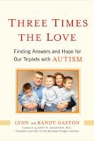 Three Times the Love: Finding Answers and Hope for Our Triplets with Autism 1583333509 Book Cover