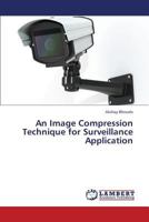 An Image Compression Technique for Surveillance Application 3659427381 Book Cover