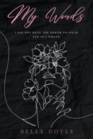 My Words: I did not have the power to speak and so I wrote. B0CC4L1RW6 Book Cover
