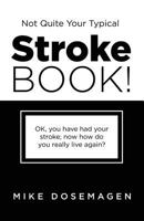 Not Quite Your Typical Stroke Book! 0692198695 Book Cover