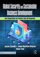 Global Security and Sustainable Business Development: How Organizations Can Institute Links and Integration 1041085036 Book Cover