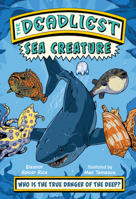 The Deadliest: Sea Creature 1324083301 Book Cover