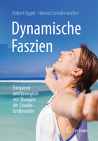 Dynamische Faszien: Entspannt Und Beweglich Mit Übungen Der Shaolin-Großmeister 3662499363 Book Cover