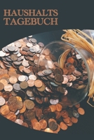 Haushalts Tagebuch: DER Finanzplaner zum Eintragen Ausgaben in den Griff bekommen und dabei Geld sparen ca A5 im M�nzen Cover 1688051619 Book Cover