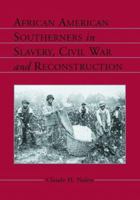 African American Southerners in Slavery, Civil War and Reconstruction 0786424516 Book Cover