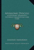 Apollonii Dyscoli: Alexandrini, Grammatici, Historiae Commentitiae Liber (1620) 1120627079 Book Cover