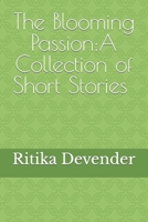 The Blooming Passion: A Collection of Short Stories B0CG88QGDG Book Cover