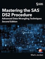 Mastering the SAS DS2 Procedure: Advanced Data-Wrangling Techniques, Second Edition (Hardcover edition) 164295358X Book Cover