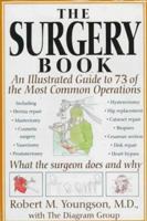 The Surgery Book: An Illustrated Guide to 73 of the Most Common Operations