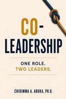 CO-LEADERSHIP: ONE ROLE. TWO LEADERS. 194891543X Book Cover