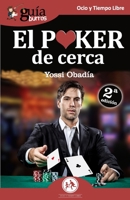GuíaBurros El Poker de cerca: Todo lo que necesitas conocer sobre este juego apasionante 8494864351 Book Cover
