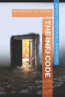 The INFJ Code: Decoding the Seer of Souls B0CF475YGR Book Cover